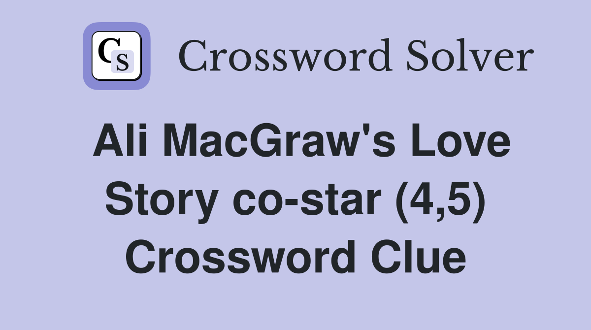 Ali MacGraw s Love Story co star (4 5) Crossword Clue Answers